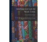 Edward Frederick Knight Madagascar in War Time (Tascabile)