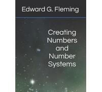 Edward G Fleming Creating Numbers and Number Systems (Tascabile)