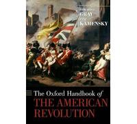 Edward G. Gray The Oxford Handbook of the American Revolution (Copertina rigida)