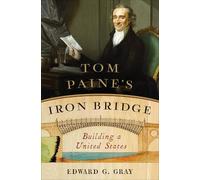 Edward G. Gray Tom Paine's Iron Bridge (Copertina rigida)