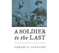 Edward G. Longacre A Soldier to the Last (Tascabile)