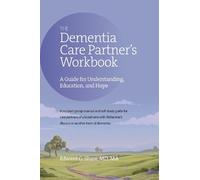 Edward G Shaw MD The Dementia Care Partner's Workbook (Tascabile)