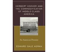 Edward Gale Agr Herbert Hoover and the Commodification of Mid (Copertina rigida)