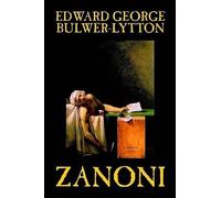 Edward George B Zanoni by Edward George Lytton Bulwer-Lytton, (Copertina rigida)