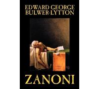 Edward George Bulwer- Zanoni by Edward Bulwer-Lytton, Body, Mind & (Tascabile)