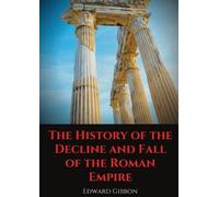 Edward Gibbon The History of the Decline and Fall of the Roman Empir (Tascabile)