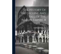Edward Gibbon The History Of The Decline And Fall Of The Roman Empir (Tascabile)