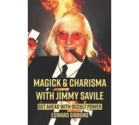 Edward Gibbons Magick & Charisma with Jimmy Savile (Tascabile)