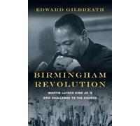 Edward Gilbreat Birmingham Revolution - Martin Luther King Jr.`s Epi (Tascabile)