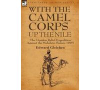 Edward Gleichen With the Camel Corps Up the Nile (Tascabile)