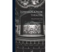 Edward Gordon C Towards a new Theatre; Forty Designs for Stag (Copertina rigida)