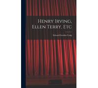 Edward Gordon Craig Henry Irving, Ellen Terry, Etc (Copertina rigida)