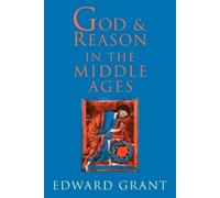 Edward Grant God and Reason in the Middle Ages (Tascabile)