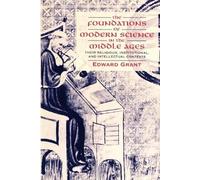 Edward Grant – The Foundations of Modern Science in the Middle Ages – Tascabile