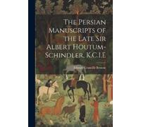 Edward Granvill The Persian Manuscripts of the Late Sir Albert Houtu (Tascabile)