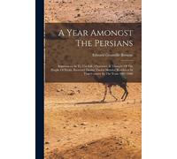Edward Granville Browne A Year Amongst The Persians (Tascabile)
