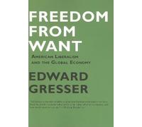 Edward Gresser Freedom From Want (Tascabile)