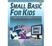 Edward H Carlson Philip Conrod Lou Tylee Small Basic For Kids (Tascabile)