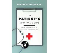 Edward H Morgan, Jr. The Patient's Survival Guide (Tascabile)