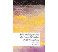 Edward H. Spenc Stoic Philosophy and the Control Problem of AI Techn (Tascabile)