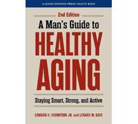 Edward H. Thompson Jr. Lenard W. Kaye A Man's Guide to Healthy Aging (Tascabile)