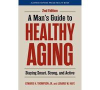Edward H. Thompson Jr. Lenard W. Kaye A Man's Guide to Healthy Aging (Tascabile)