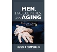 Edward H. Thompson,Jr. Men, Masculinities, and Aging (Copertina rigida)