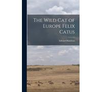 Edward Hamilton The Wild Cat of Europe Felix Catus (Copertina rigida)