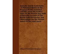 Edward Hammond Australia And Its Gold Fields - A Historical Sketch (Tascabile)