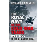 Edward Hampshir The Royal Navy in the Cold War Years 1966-199 (Copertina rigida)