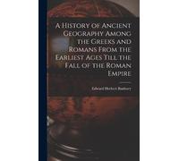 Edward Herbert A History of Ancient Geography Among the Gree (Copertina rigida)