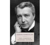 Edward Heron-Allen The Complete Shorter Fiction (Tascabile)