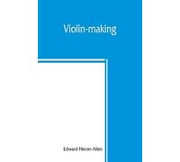 Edward Heron-Allen Violin-making (Tascabile)