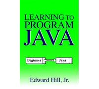 Edward Hill Learning to Program Java (Tascabile)