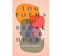 Edward Hirsch 100 Poems to Break Your Heart (Copertina rigida)