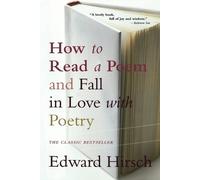 Edward Hirsch How To Read A Poem: And Fall in Love with Poetry (Tascabile)