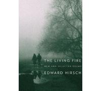 Edward Hirsch The Living Fire (Tascabile)