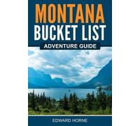 Edward Horne Montana Bucket List Adventure Guide (Tascabile)