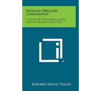 Edward Hugh Tinley Naming Organic Compounds (Copertina rigida)