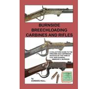 Edward Hull Burnside Breechloading Carbines and Rifles (Tascabile)