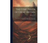 Edward Hull The Coal-Fields of Great Britain (Copertina rigida)