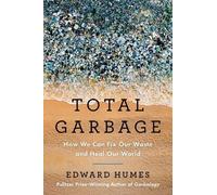 Edward Humes Total Garbage (Copertina rigida)