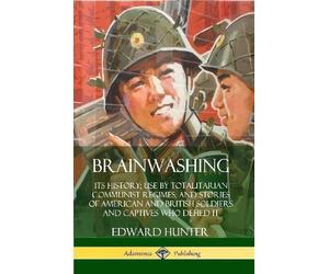 Edward Hunter Brainwashing: Its History; Use by Totalitarian Communi (Tascabile)