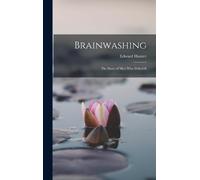 Edward Hunter Brainwashing; the Story of men who Defied It (Copertina rigida)