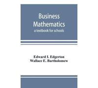 Edward I Edgerton Wallace E Bar Business mathematics; a textbook for (Tascabile)