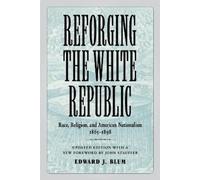 Edward J. Blum Reforging the White Republic (Tascabile)
