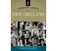 Edward J. Branley Legendary Locals of New Orleans (Tascabile) Legendary Locals