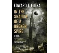 Edward J Flora In The Shadow Of A Broken Spire (Tascabile)