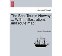 Edward J Goodma The Best Tour in Norway ... with ... Illustrations a (Tascabile)