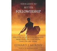Edward J Murphy Your Guide to Better Followership (Tascabile)